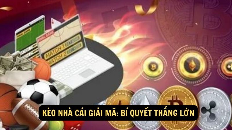 Kèo Nhà Cái Giải Mã: Bí Quyết Thắng Lớn 1 keo nha cai giai ma