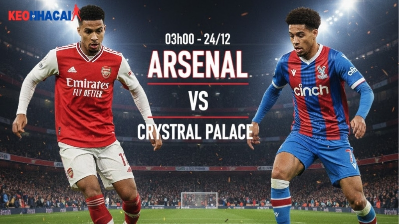 nhan-dinh-arsenal-vs-crystal-palace-3h00-ngay-24-12-khong-de-thang-cach-biet