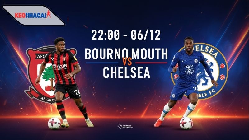 Nhận định bóng đá Bournemouth vs Chelsea, 22h00 ngày 6/12, ngã đâu dậy ở đó!