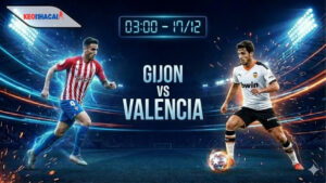 Nhận định bóng đá Gijon vs Valencia, 03h00 ngày 17/12