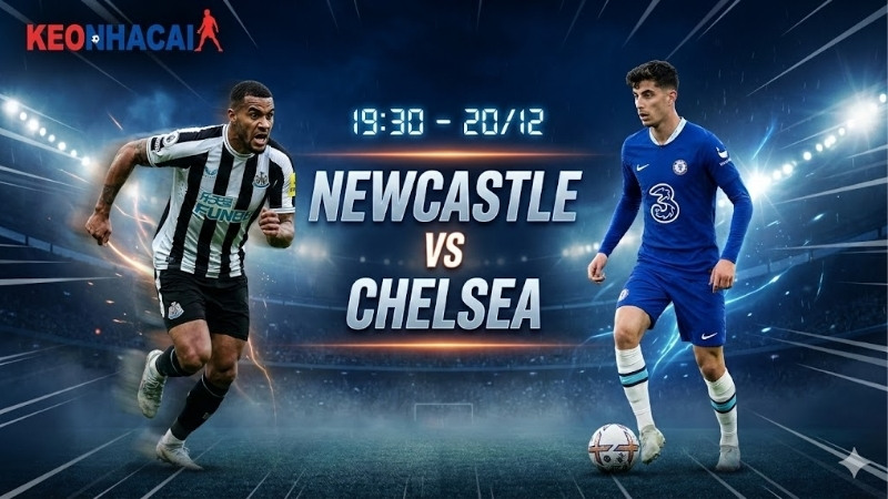 nhan-dinh-bong-da-newcastle-vs-chelsea-19h30-ngay-20-12 Nhận định bóng đá Newcastle vs Chelsea, 19h30 ngày 20/12