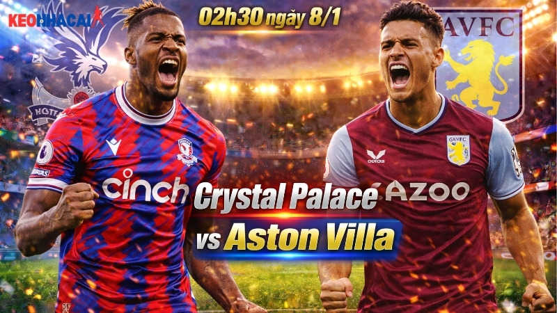 nhan dinh bong da crystal palace vs aston villa 02h30 ngay 8 1 nhan-dinh-bong-da-crystal-palace-vs-aston-villa-02h30-ngay-8-1